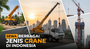 Sewa Berbagai Jenis Crane Wilayah Kabupaten Banyuwangi – Aman Dan Terpercaya